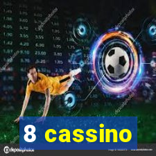 8 cassino